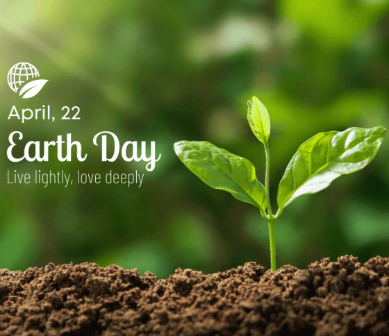 April 22 Earth Day - Live lightly, love deeply
